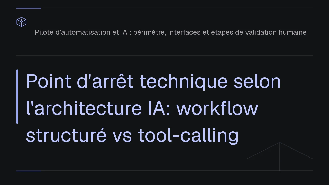 Point d'arrêt technique selon l'architecture IA: workflow structuré vs tool-calling
